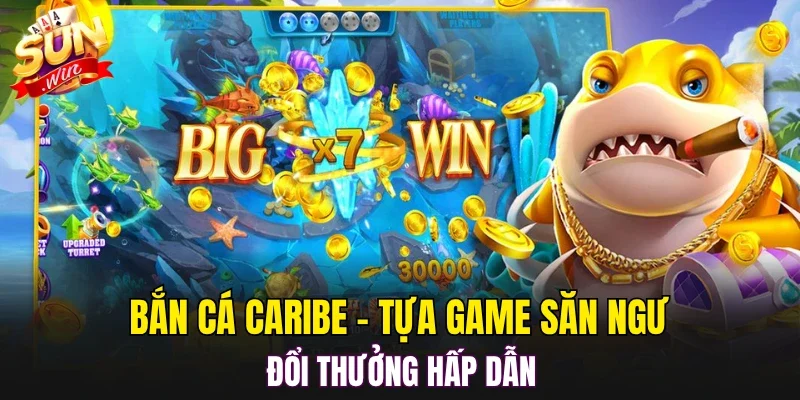 Bắn cá Caribe - Tựa game săn ngư đổi thưởng hấp dẫn