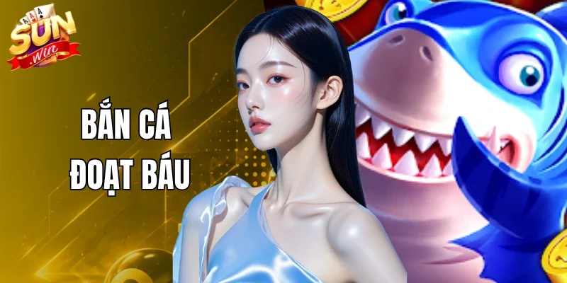 Bắn Cá Đoạt Báu