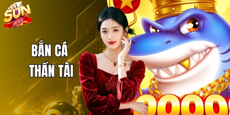Bắn Cá Thần Tài