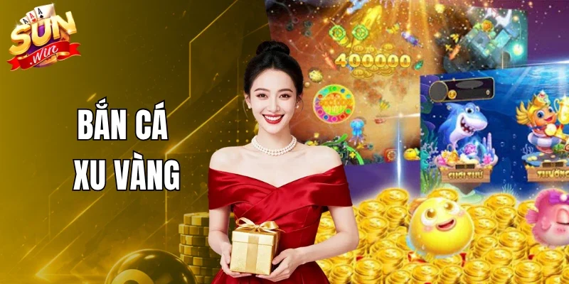 Bắn Cá Xu Vàng