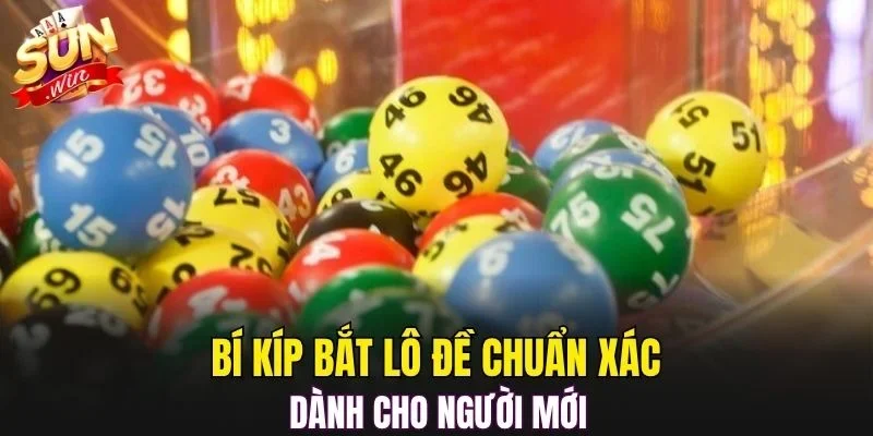 Bí kíp bắt lô đề chuẩn xác dành cho người mới