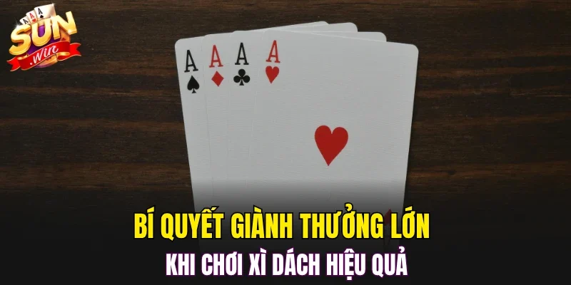 Bí quyết giành thưởng lớn khi chơi xì dách hiệu quả