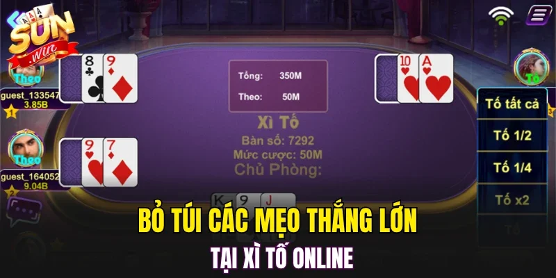 Bỏ túi các mẹo thắng lớn tại xì tố online