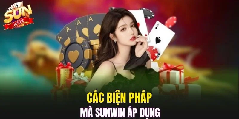 Các biện pháp mà SUNWIN áp dụng