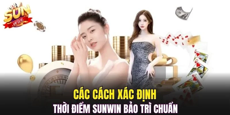 Các cách xác định thời điểm SUNWIN bảo trì chuẩn