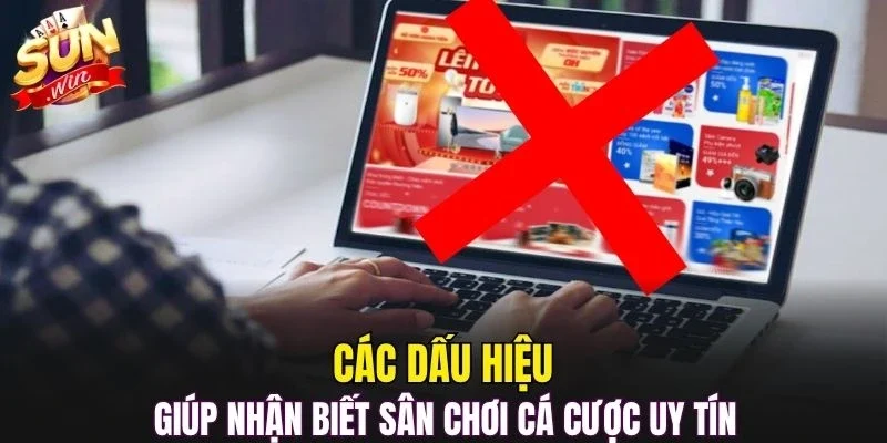 Các dấu hiệu giúp nhận biết sân chơi cá cược uy tín