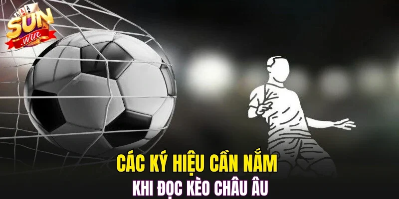 Các ký hiệu cần nắm khi đọc kèo châu Âu