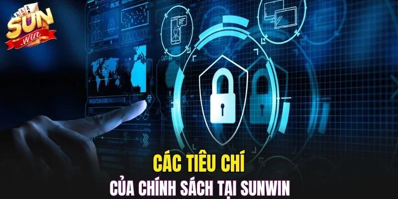 Các tiêu chí của chính sách tại SUNWIN
