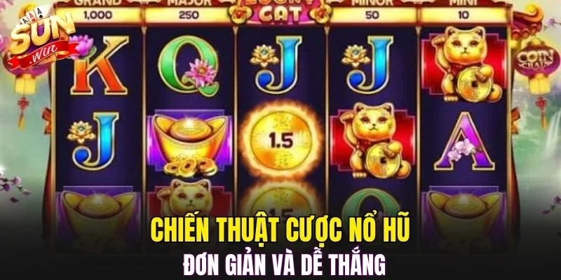 Chiến thuật cược nổ hũ đơn giản và dễ thắng