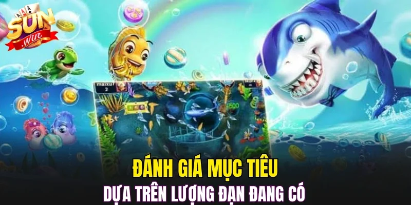 Đánh giá mục tiêu dựa trên lượng đạn đang có 