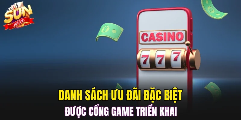 Danh sách ưu đãi đặc biệt được cổng game triển khai