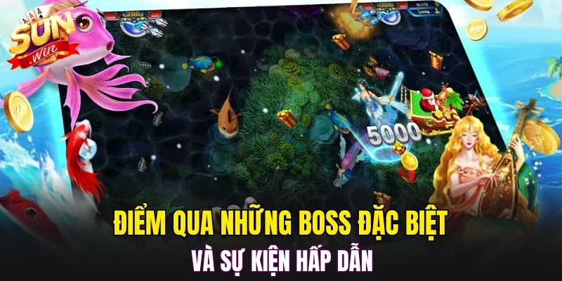 Điểm qua những boss đặc biệt và sự kiện hấp dẫn