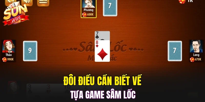 Đôi điều cần biết về tựa game sâm lốc