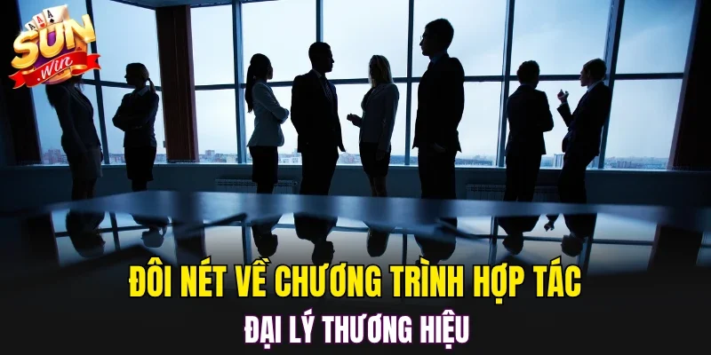 Đôi nét về chương trình hợp tác đại lý thương hiệu