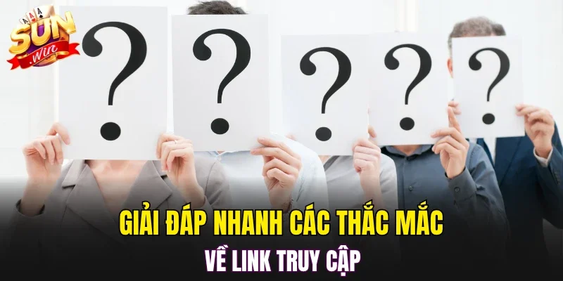 Giải đáp nhanh các thắc mắc về link truy cập