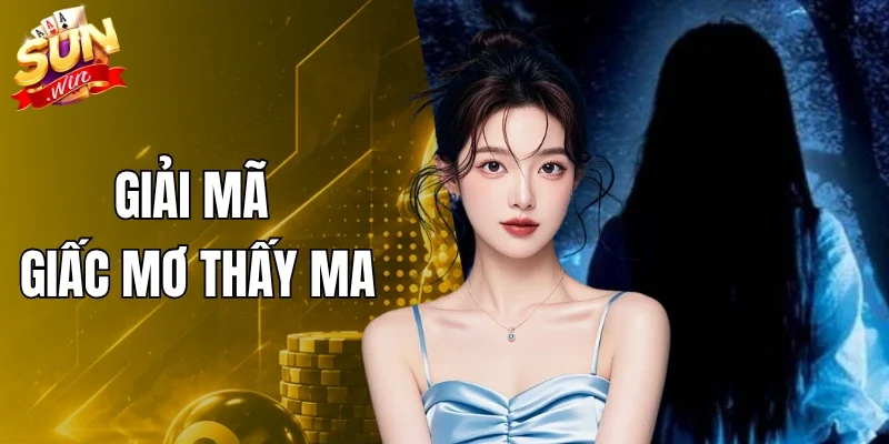 Giải Mã Giấc Mơ Thấy Ma