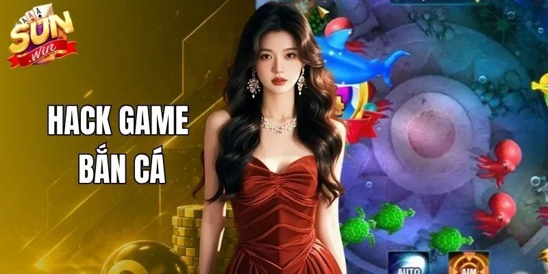 Hack Game Bắn Cá
