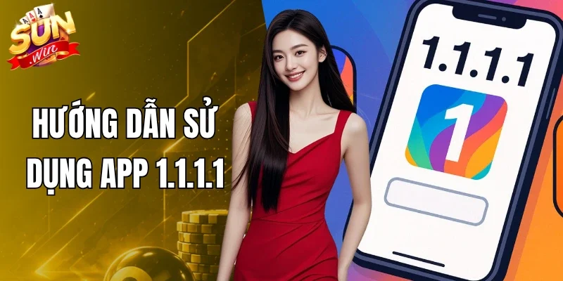 Hướng Dẫn Sử Dụng App 1.1.1.1
