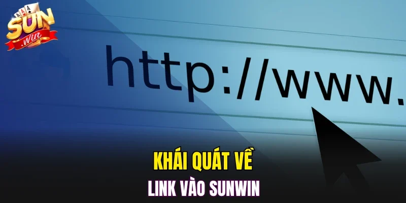 Khái quát về link vào SUNWIN