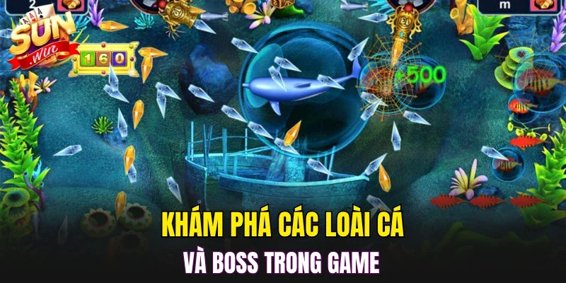 Khám phá các loài cá và boss trong game 