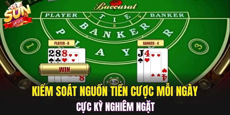 Kiểm soát nguồn tiền cược mỗi ngày cực kỳ nghiêm ngặt 