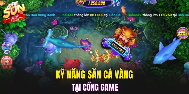 Kỹ năng săn cá vàng tại cổng game