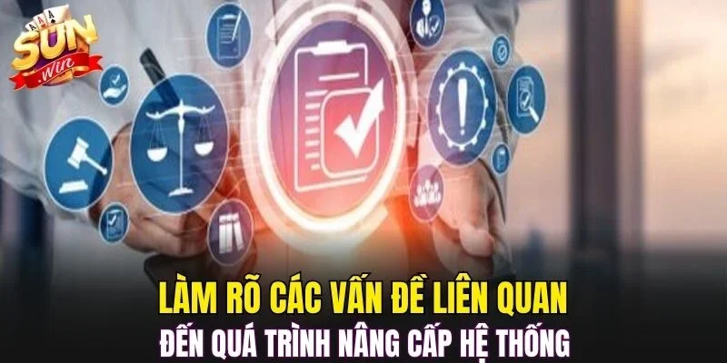 Làm rõ các vấn đề liên quan đến quá trình nâng cấp hệ thống