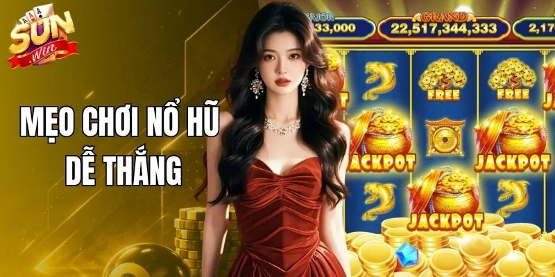 Mẹo Chơi Nổ Hũ Dễ Thắng