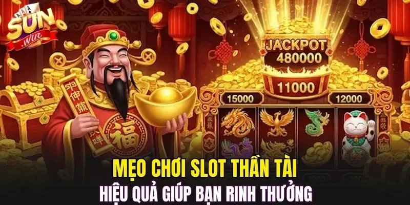 Mẹo chơi slot thần tài hiệu quả giúp bạn rinh thưởng