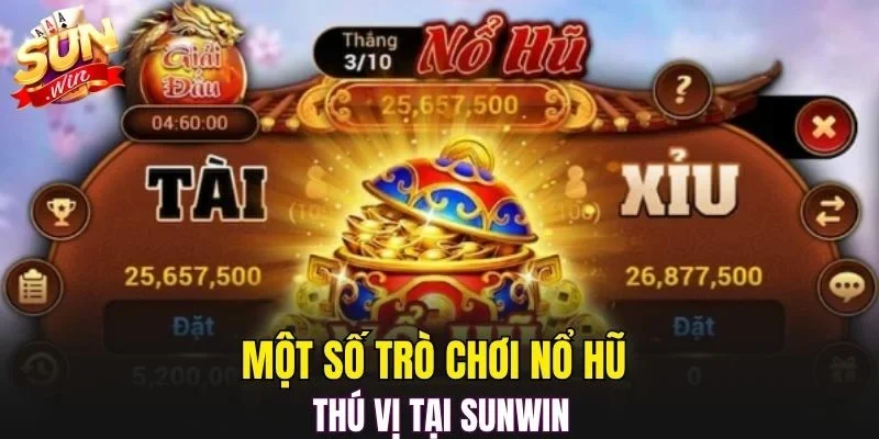 Một số trò chơi nổ hũ thú vị tại SUNWIN
