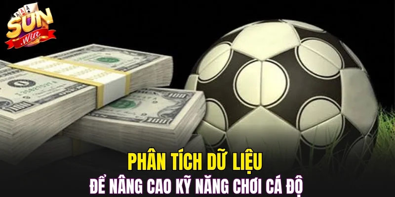 Phân tích dữ liệu để nâng cao kỹ năng chơi cá độ 