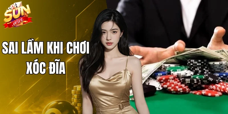 Sai Lầm Khi Chơi Xóc Đĩa