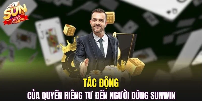 Tác động của quyền riêng tư đến người dùng SUNWIN