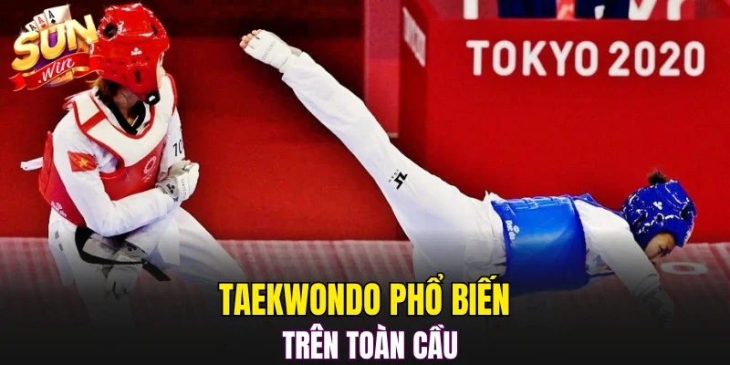 Taekwondo phổ biến trên toàn cầu