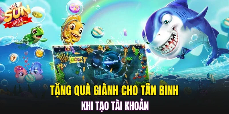 Tặng quà giành cho tân binh khi tạo tài khoản