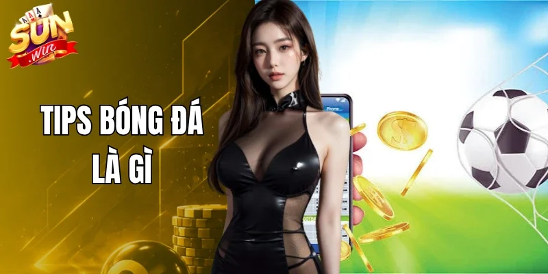 Tips Bóng Đá Là Gì