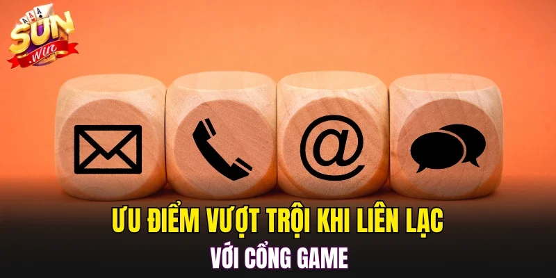 Ưu điểm vượt trội khi liên lạc với cổng game